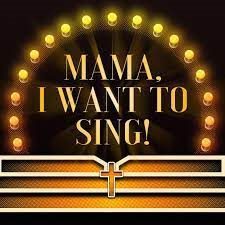 MAMA, I WANT TO SING!