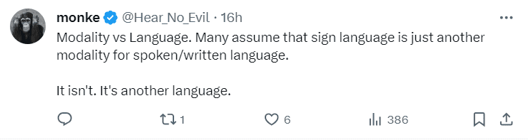 A tweet/X by @Hear_No_Evil. The tweet reads: “Modality vs Language. Many assume that sign language is just another modality for spoken/written language. It isn’t. It’s another language.”